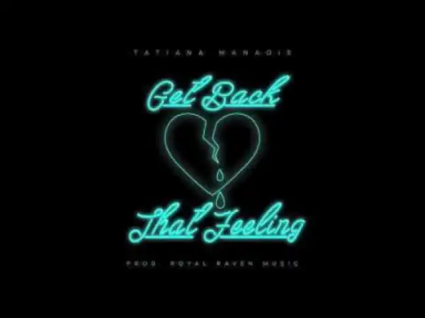 Tatiana Manaois - Get Back That Feeling